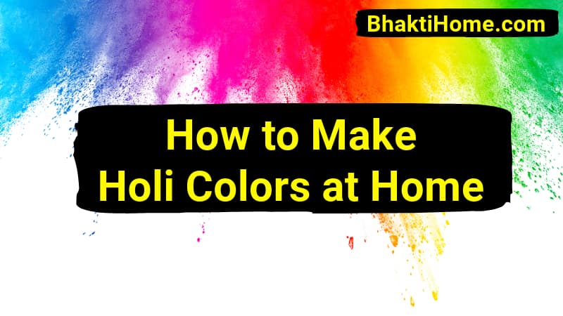 How to Make Holi Colors at Home