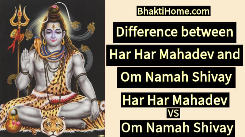 Difference between Har Har Mahadev and Om Namah Shivay