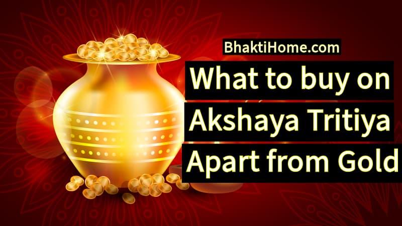 What to buy on akshaya tritiya apart from Gold